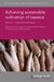 Achieving Sustainable Cultivation of Cassava Volume 1: Cultivation Techniques by Clair H. Hershey, Clair H. Hershey, Doyle McKey