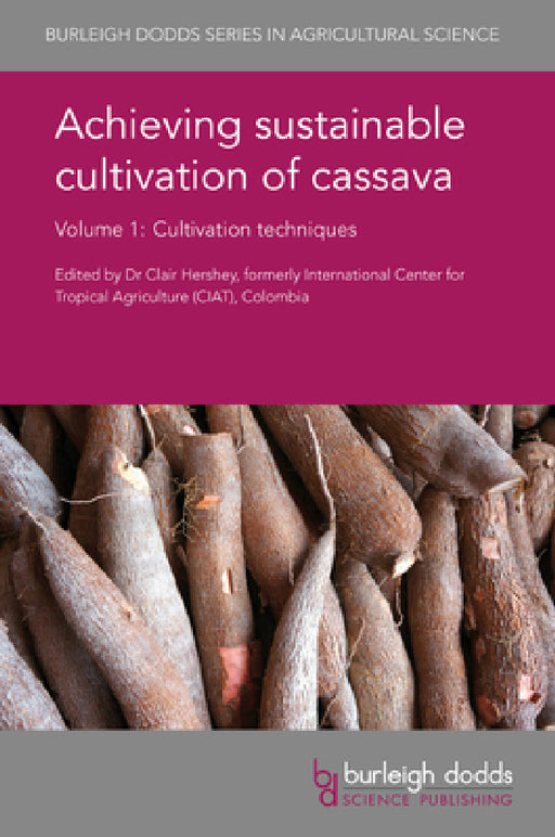 Achieving Sustainable Cultivation of Cassava Volume 1: Cultivation Techniques by Clair H. Hershey, Clair H. Hershey, Doyle McKey