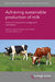 Achieving Sustainable Production of Milk Volume 3: Dairy Herd Management and Welfare by John Webster, C. J. C. Phillips, Jan Hultgren