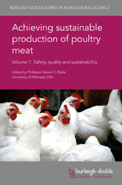 Achieving Sustainable Production of Poultry Meat Volume 1: Safety, Quality and Sustainability by Steven C. Ricke, Lisa K. Williams, Tom J. Humphrey