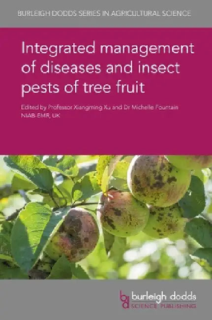 Integrated Management of Diseases and Insect Pests of Tree Fruit by Xiangming Xu