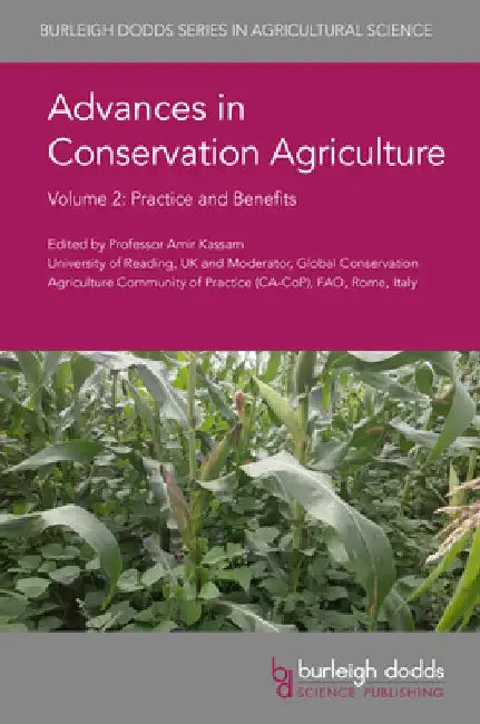 Advances in Conservation Agriculture Volume 2: Practice and Benefits by Amir Kassam