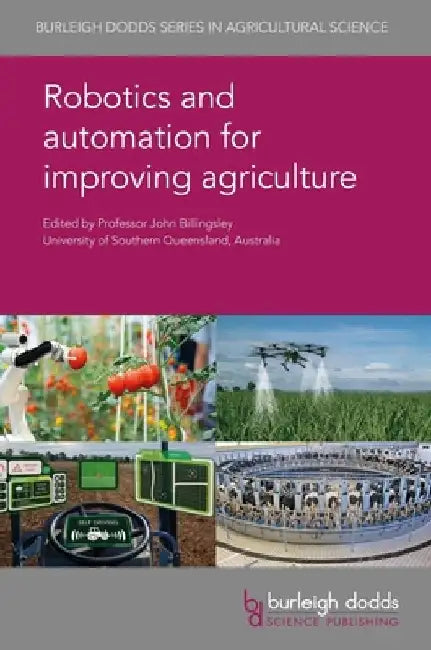 Robotics and Automation for Improving Agriculture by John Billingsley