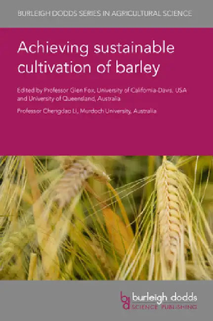 Achieving Sustainable Cultivation of Barley by Glen P. Fox