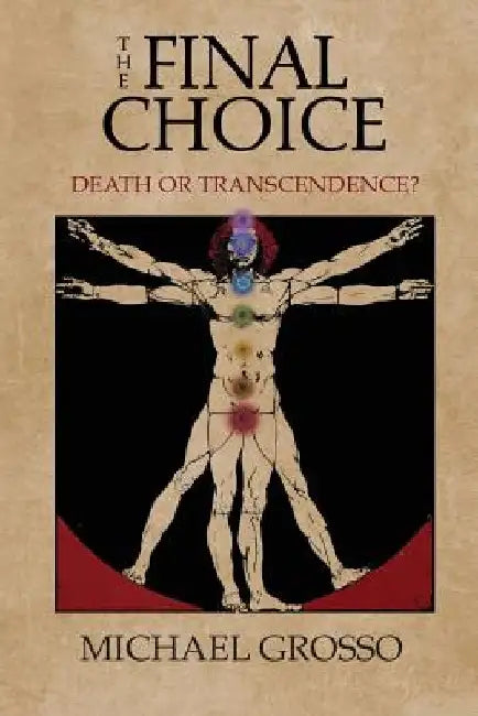The Final Choice: Death or Transcendence? by Michael Grosso
