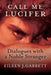 Call me Lucifer: Dialogues with a Noble Stranger by Eileen J. Garrett