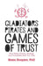Gladiators, Pirates and Games of Trust: How Game Theory, Strategy and Probability Rule Our Lives by Haim Shapira