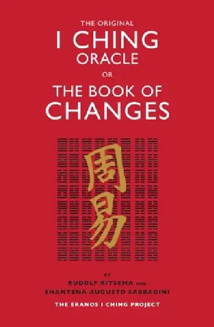 The Original I Ching: The Eranos I Ching Project by Rudolf Ritsema