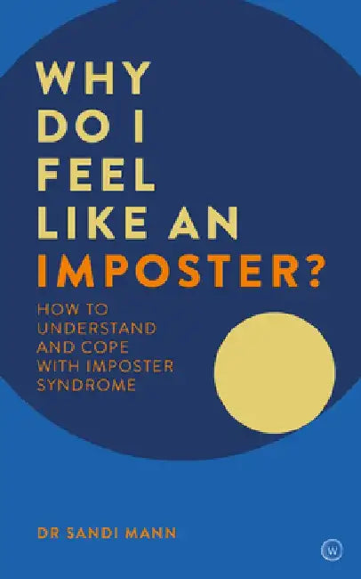 Why Do I Feel Like an Imposter?: How to Swap Self Doubt for Self Confidence by Sandi Mann