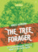 The Tree Forager: 40 Extraordinary Trees & What to Do with Them by Adele Nozedar