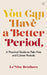 You Can Have a Better Period by Le'nise Brothers