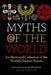 Myths of the World: An Illustrated Treasury of the World's Greatest Stories by Tony Allan