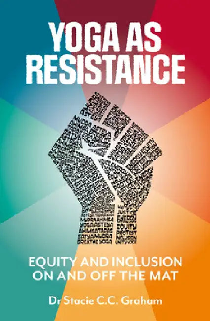 Yoga as Resistance: Equity and Inclusion on and Off the Mat by Jonelle Lewis