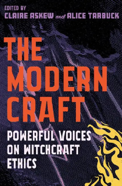 The Modern Craft: Powerful Voices on Witchcraft Ethics by Alice Tarbuck