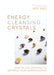 A Practical Guide to Energy-Cleansing Crystals: Use Crystals to Optimize Your Surroundings by Judy Hall