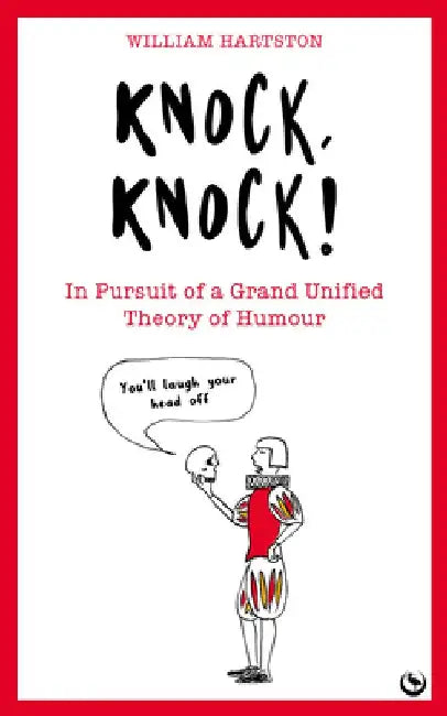 A History of Humour: Or Why Shakespeare's Comedies Are Not Funny by William Hartston