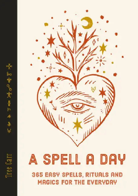 A Spell a Day: 365 Easy Spells, Rituals and Magics for the Everyday by Tree Carr