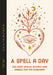 A Spell a Day: 365 Easy Spells, Rituals and Magics for the Everyday by Tree Carr