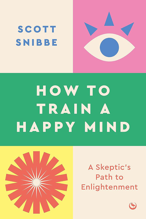 A Skeptic's Path to Enlightenment: How Analytical Meditation Can Train a Happy Mind