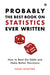 Probably the Best Book on Statistics Ever Written: How to Beat the Odds and Make Better Decisions by Haim Shapira