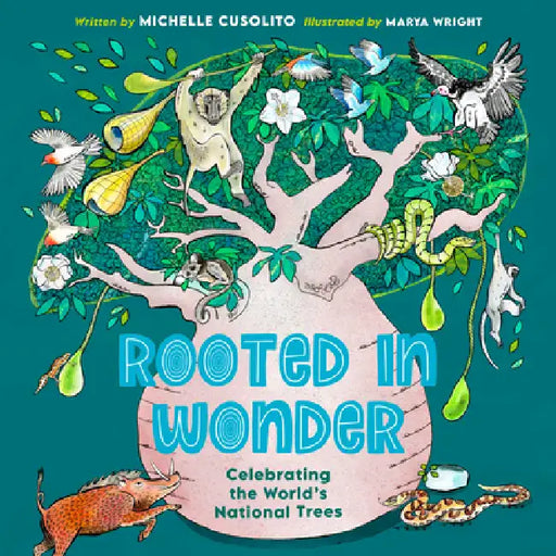 Rooted in Wonder: Celebrating the World's National Trees by Michelle Cusolito, Marya Wright
