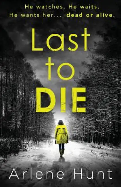 Last to Die by Arlene Hunt