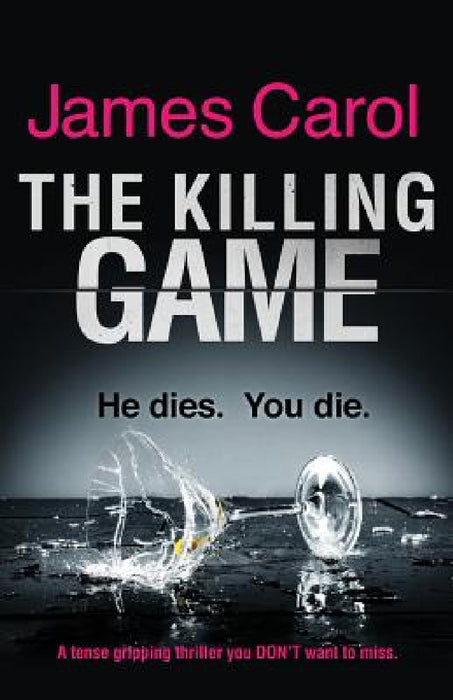 The Killing Game: A tense, gripping thriller you DON'T want to miss by James Carol