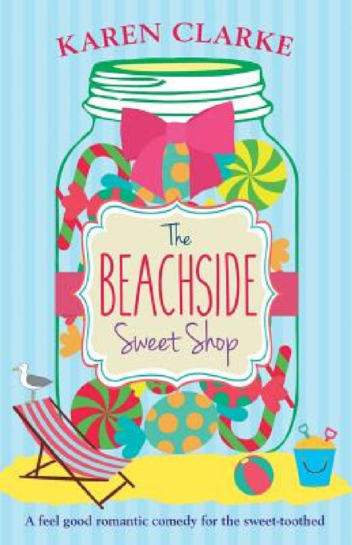 The Beachside Sweet Shop: A feel good romantic comedy by Karen Clarke