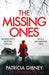 Missing Ones: An Absolutely Gripping Thriller with a Jaw-Dropping Twist by Patricia Gibney