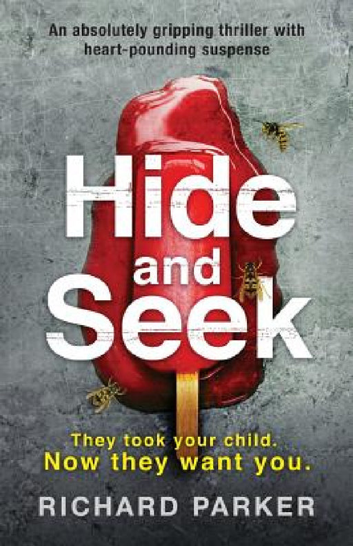 Hide and Seek: An absolutely gripping thriller with heart-pounding suspense by Richard Parker