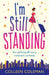 I'm Still Standing: A feel good, laugh out loud romantic comedy by Colleen Coleman