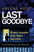 Last Goodbye: An absolutely gripping murder mystery thriller by Arlene Hunt