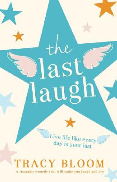 The Last Laugh: A romantic comedy that will make you laugh and cry by Tracy Bloom