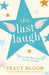The Last Laugh: A romantic comedy that will make you laugh and cry by Tracy Bloom