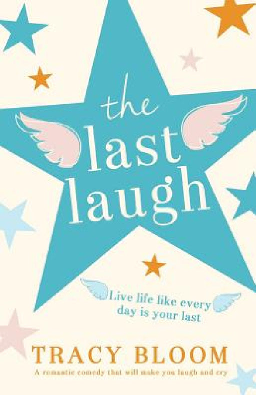 The Last Laugh: A romantic comedy that will make you laugh and cry by Tracy Bloom