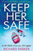 Keep Her Safe: An absolutely gripping suspense thriller by Richard Parker