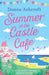 Summer at the Castle Cafe: An utterly perfect feel good romantic comedy by Donna Ashcroft