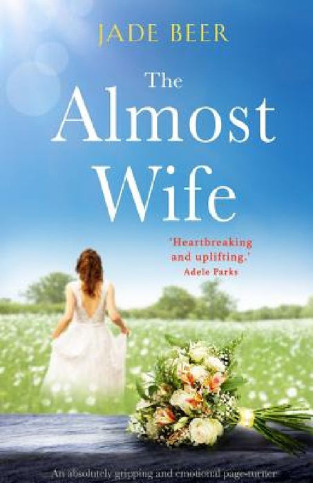 The Almost Wife: An Absolutely Gripping and Emotional Summer Read  by Jade Beer