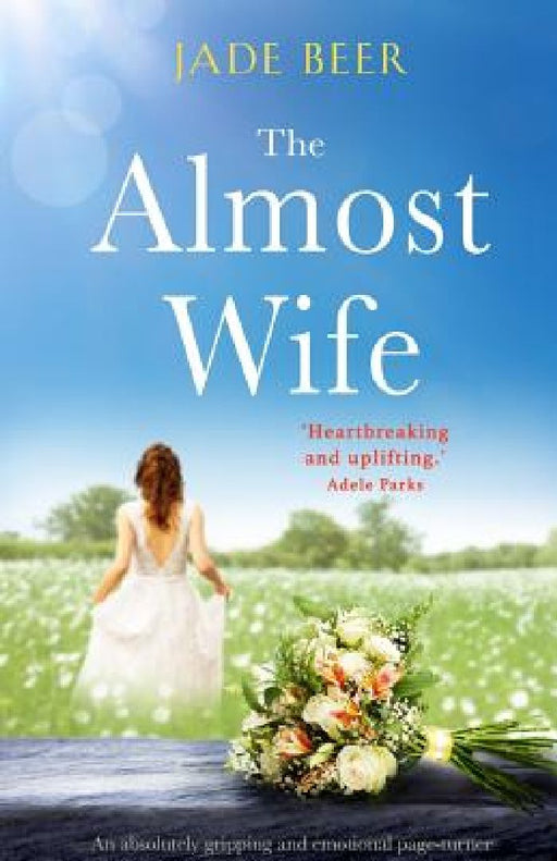 The Almost Wife: An Absolutely Gripping and Emotional Summer Read  by Jade Beer