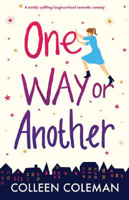 One Way or Another: A totally uplifting laugh out loud romantic comedy by Colleen Coleman