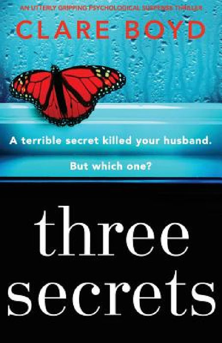 Three Secrets: An utterly gripping psychological suspense thriller by Clare Boyd