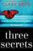 Three Secrets: An utterly gripping psychological suspense thriller by Clare Boyd