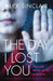The Day I Lost You: A Totally Gripping Psychological Thriller by Sinclair, Alex