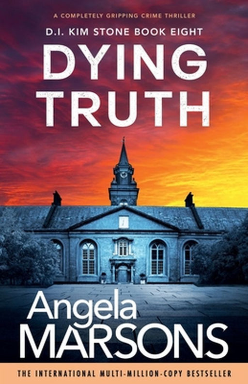 Dying Truth: A Completely Gripping Crime Thriller by Marsons, Angela
