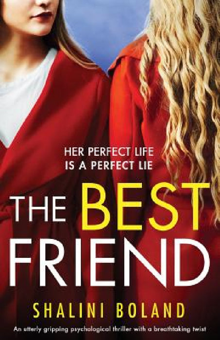 The Best Friend: An utterly gripping psychological thriller with a breathtaking twist by Shalini Boland