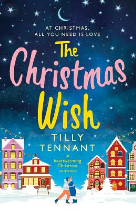 The Christmas Wish: A heartwarming Christmas romance by Tilly Tennant