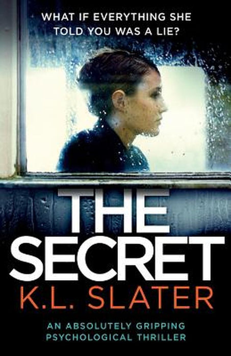 The Secret: An Absolutely Gripping Psychological Thriller by Slater, K. L.