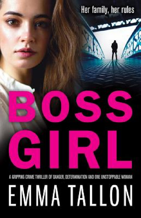Boss Girl: A gripping crime thriller of danger, determination and one unstoppable woman by Emma Tallon