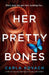 Her Pretty Bones: A completely addictive crime thriller with nail-biting suspense by Carla Kovach
