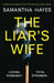 The Liar's Wife: A gripping psychological thriller with edge-of-your-seat suspense by Samantha Hayes